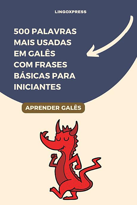 500 Palavras Mais Usadas em Galês com Frases Básicas para Iniciantes