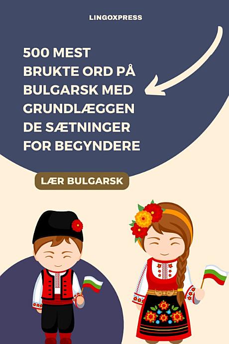 500 Mest Brukte Ord på Bulgarsk med Grundlæggende Sætninger for Begyndere
