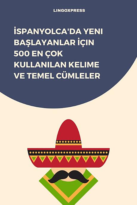 İspanyolca'da Yeni Başlayanlar İçin 500 En Çok Kullanılan Kelime ve Temel Cümleler