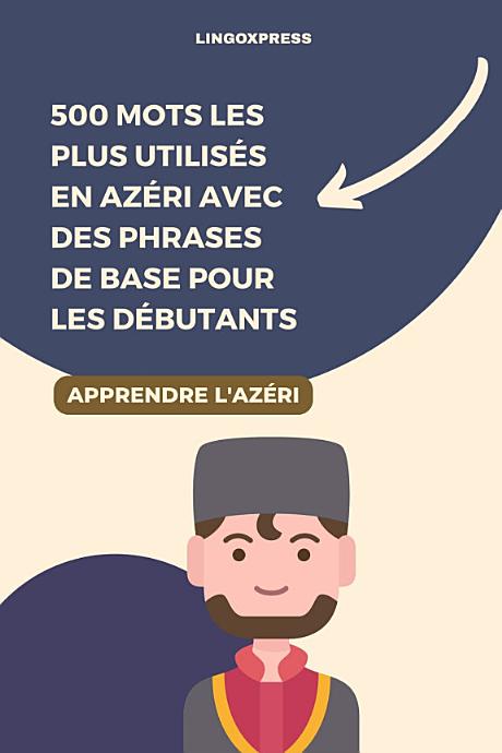 500 mots les plus utilisés en azéri avec des phrases de base pour les débutants