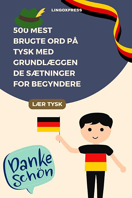 500 Mest Brugte Ord på Tysk med Grundlæggende Sætninger for Begyndere