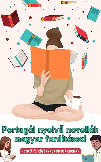 Portugál nyelvű novellák magyar fordítással: Kezdő és középhaladó diákoknak
