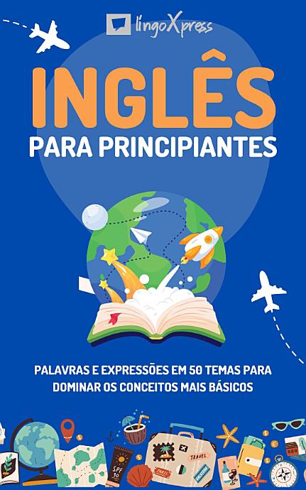 Inglês para principiantes: Palavras e expressões em 50 temas para dominar os conceitos mais básicos
