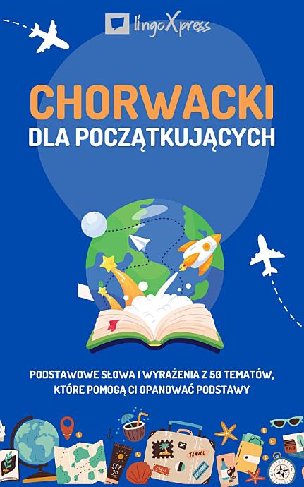 Chorwacki dla początkujących: Podstawowe słowa i wyrażenia z 50 tematów, które pomogą Ci opanować podstawy
