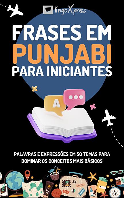 Frases em punjabi para iniciantes: Palavras e expressões em 50 temas para dominar os conceitos mais básicos