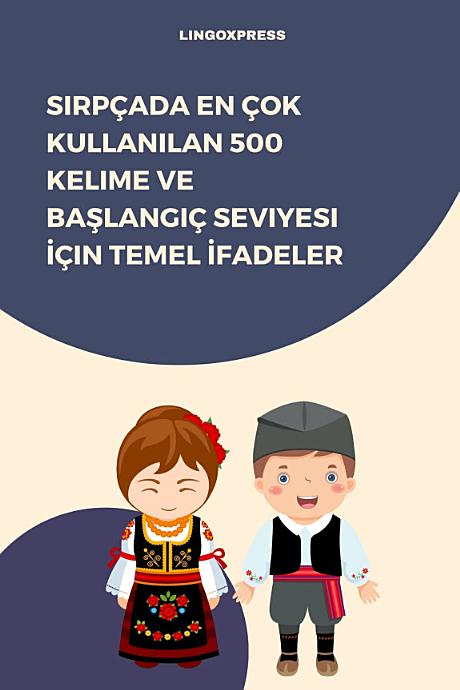 Sırpçada En Çok Kullanılan 500 Kelime ve Başlangıç Seviyesi İçin Temel İfadeler