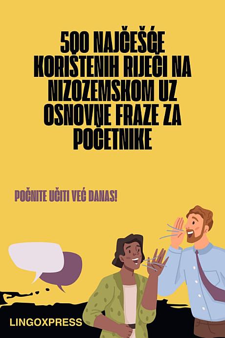 500 Najčešće Korištenih Riječi na Nizozemskom uz Osnovne Fraze za Početnike