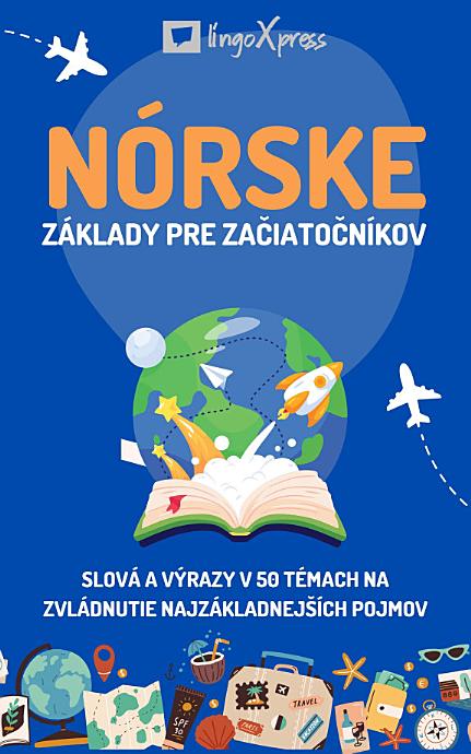Nórske základy pre začiatočníkov: Slová a výrazy v 50 témach na zvládnutie najzákladnejších pojmov
