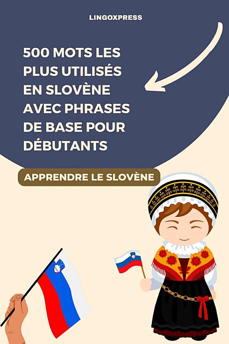 500 Mots les Plus Utilisés en Slovène avec Phrases de Base pour Débutants