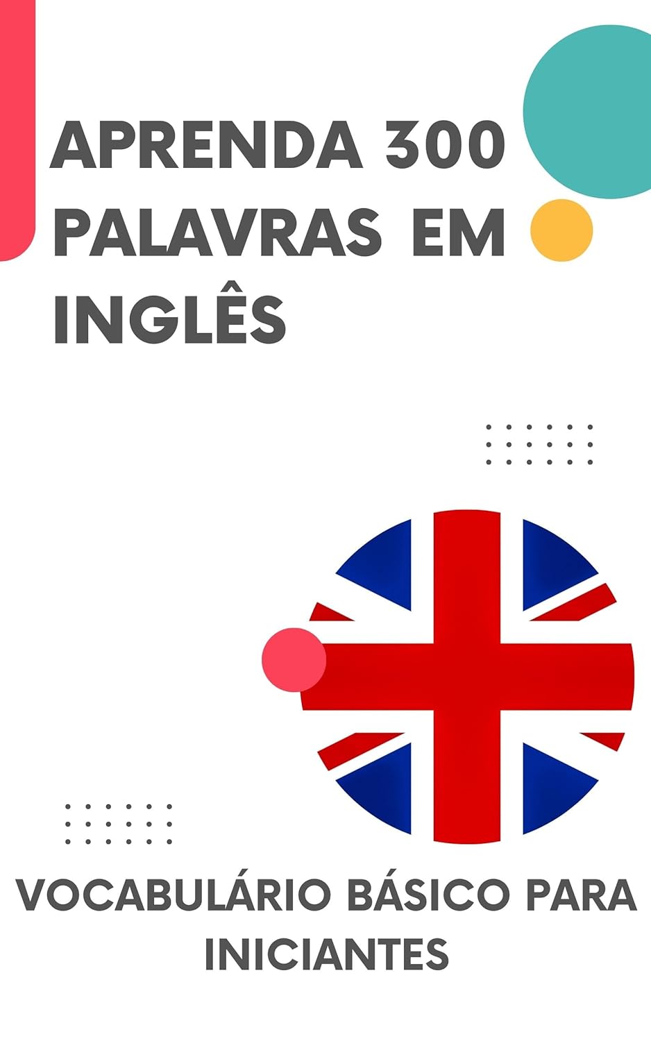 Aprenda 300 palavras em Inglês: Vocabulário básico para iniciantes