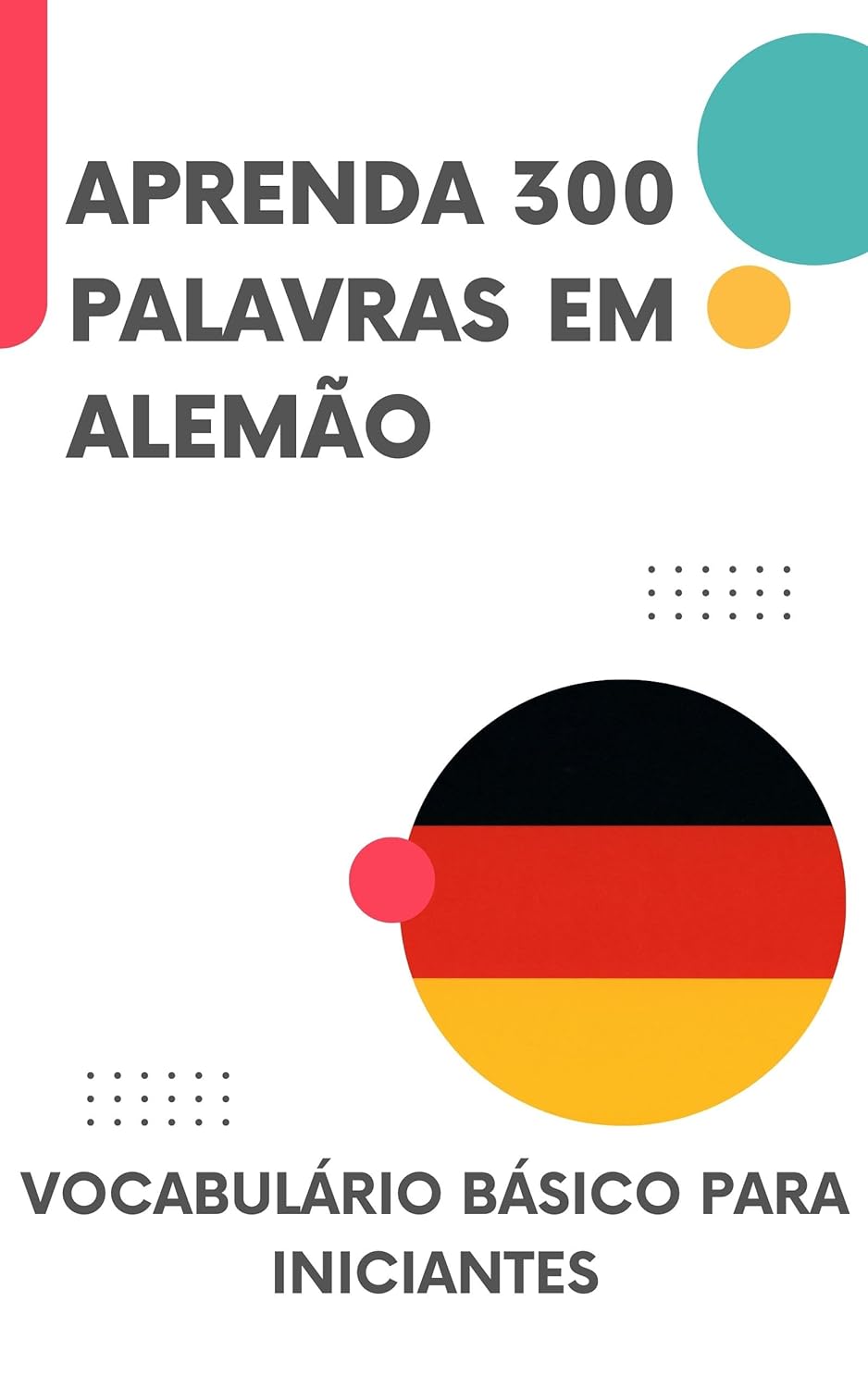 Aprenda 300 palavras em Alemão: Vocabulário básico para iniciantes