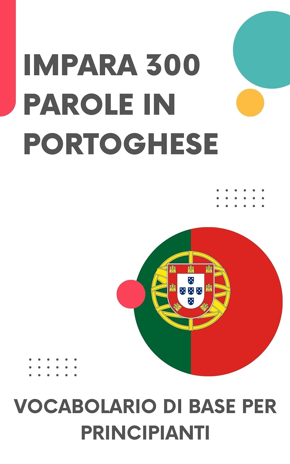 Impara 300 Parole in Portoghese: Vocabolario di base per principianti