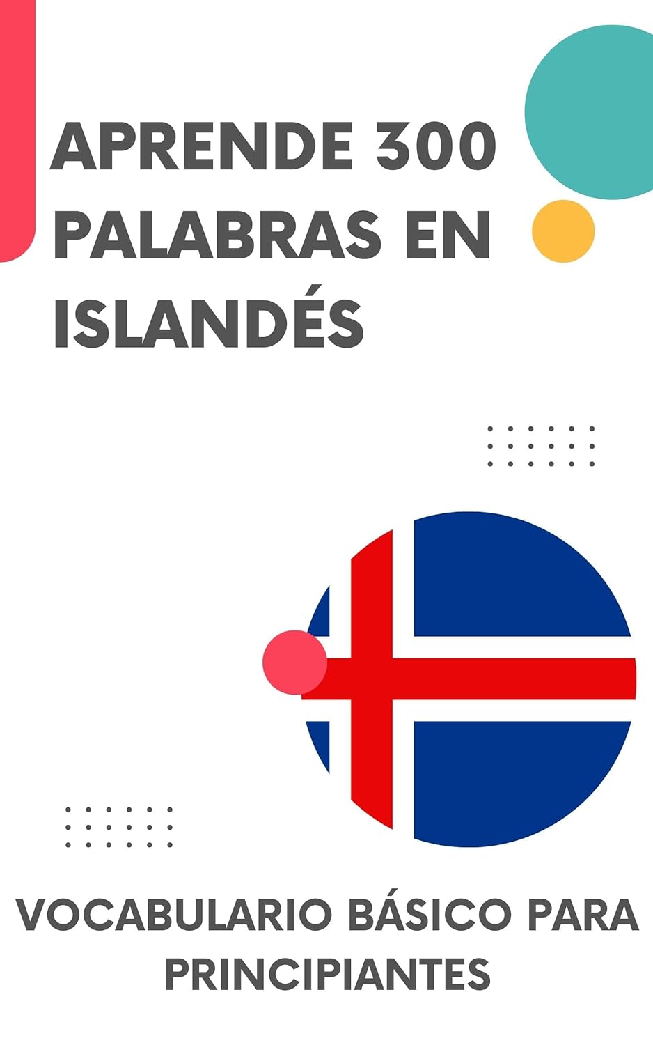 Aprende 300 palabras en Islandés: Vocabulario básico para principiantes