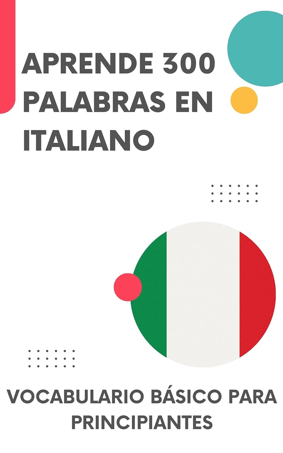 Aprende 300 palabras en Italiano: Vocabulario básico para principiantes