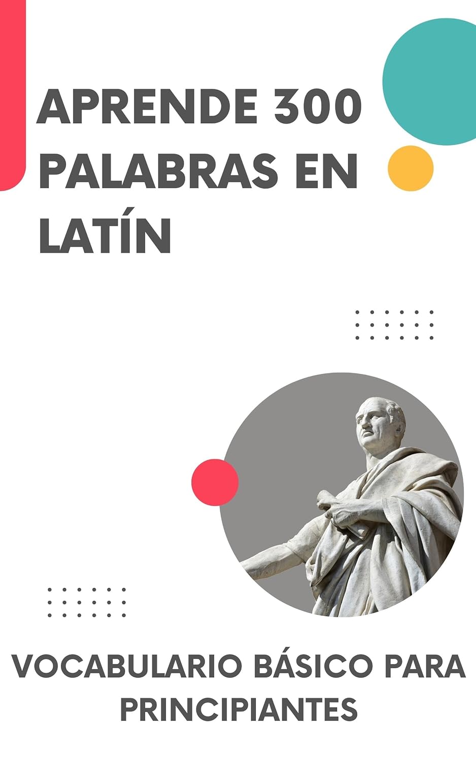 Aprende 300 palabras en Latín: Vocabulario básico para principiantes
