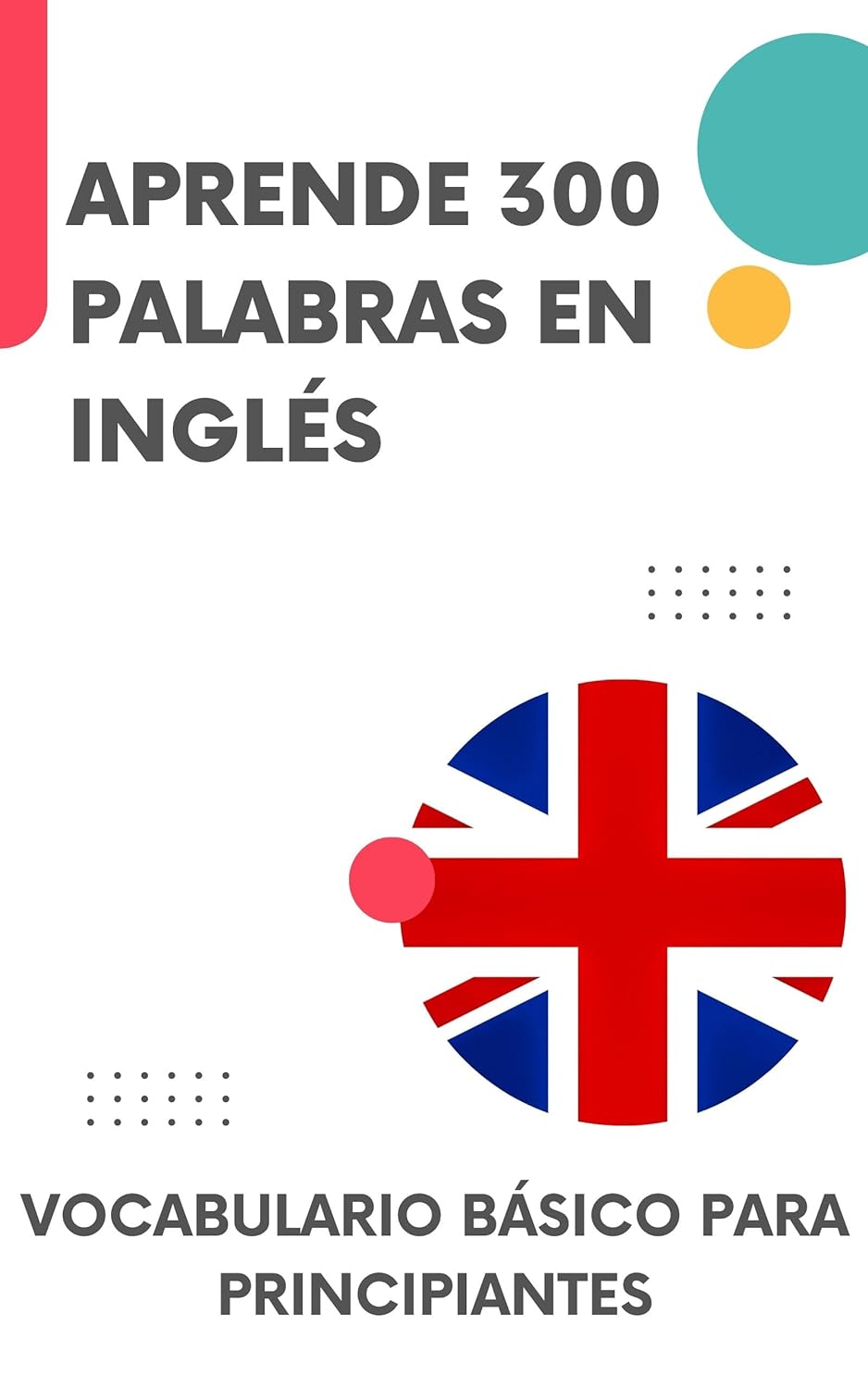 Aprende 300 palabras en Inglés: Vocabulario básico para principiantes