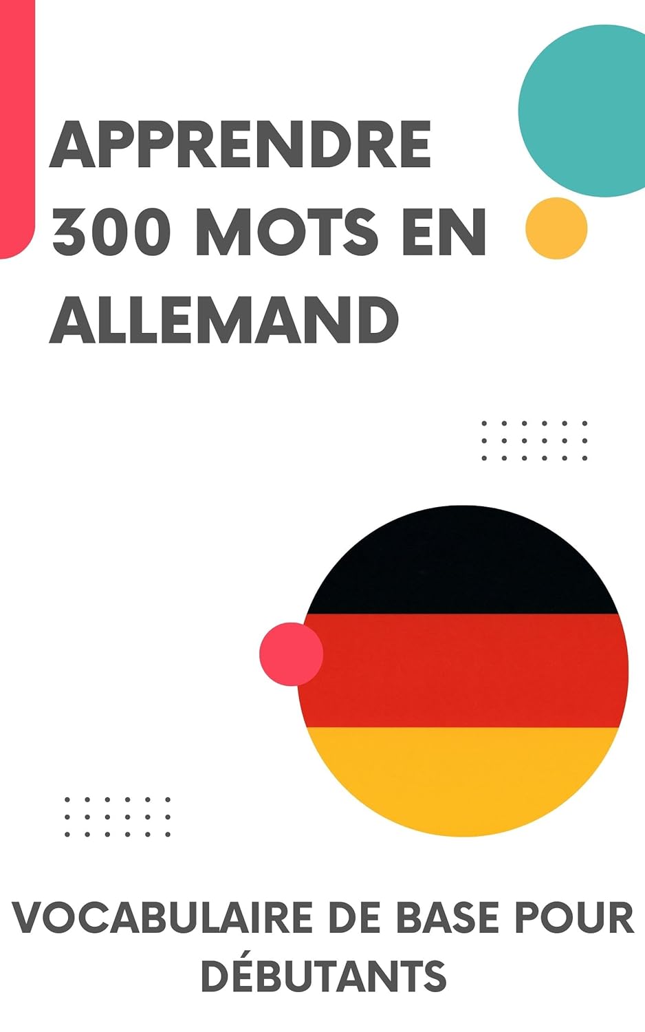 Apprendre 300 mots en Allemand: Vocabulaire de base pour débutants