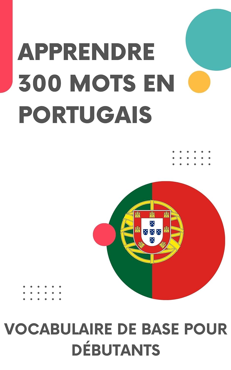 Apprendre 300 mots en Portugais: Vocabulaire de base pour débutants
