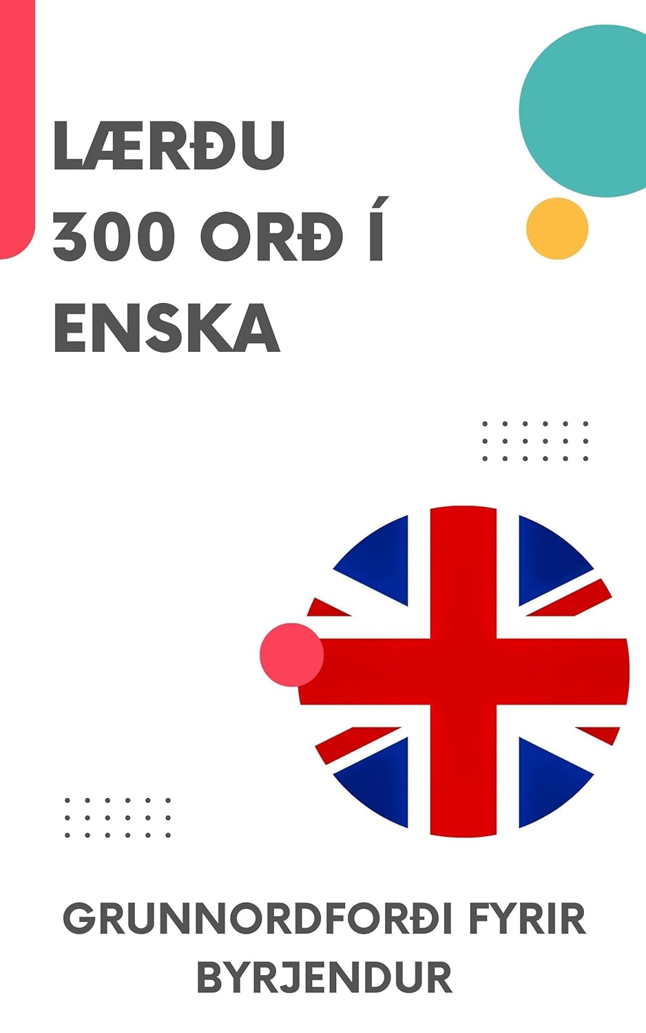 Lærðu 300 orð í enska: Grunnordforði fyrir byrjendur