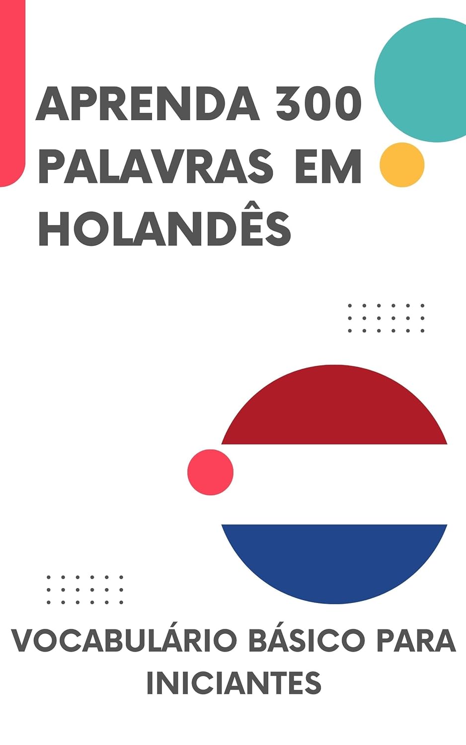 Aprenda 300 palavras em holandês: Vocabulário básico para iniciantes