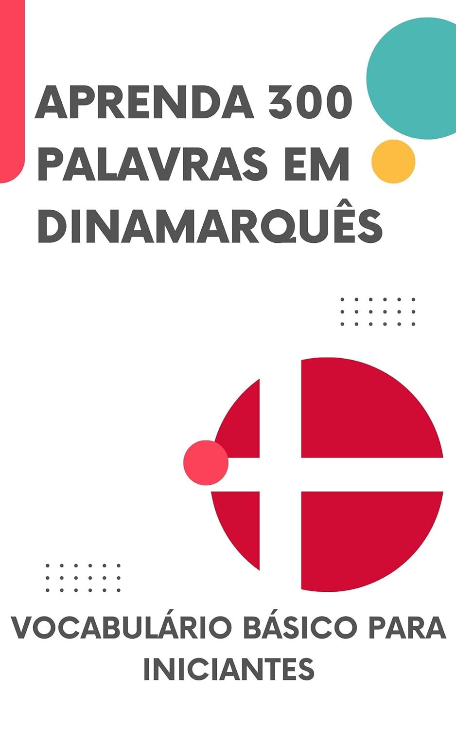 Aprenda 300 palavras em dinamarquês: Vocabulário básico para iniciantes