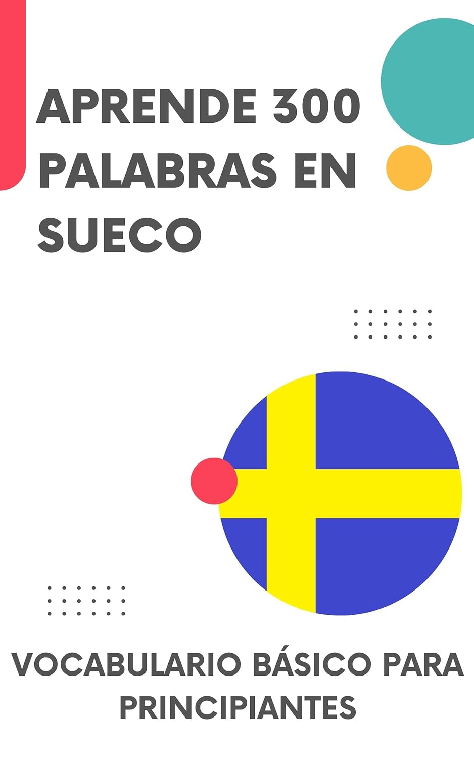 Aprende 300 palabras en sueco: Vocabulario básico para principiantes