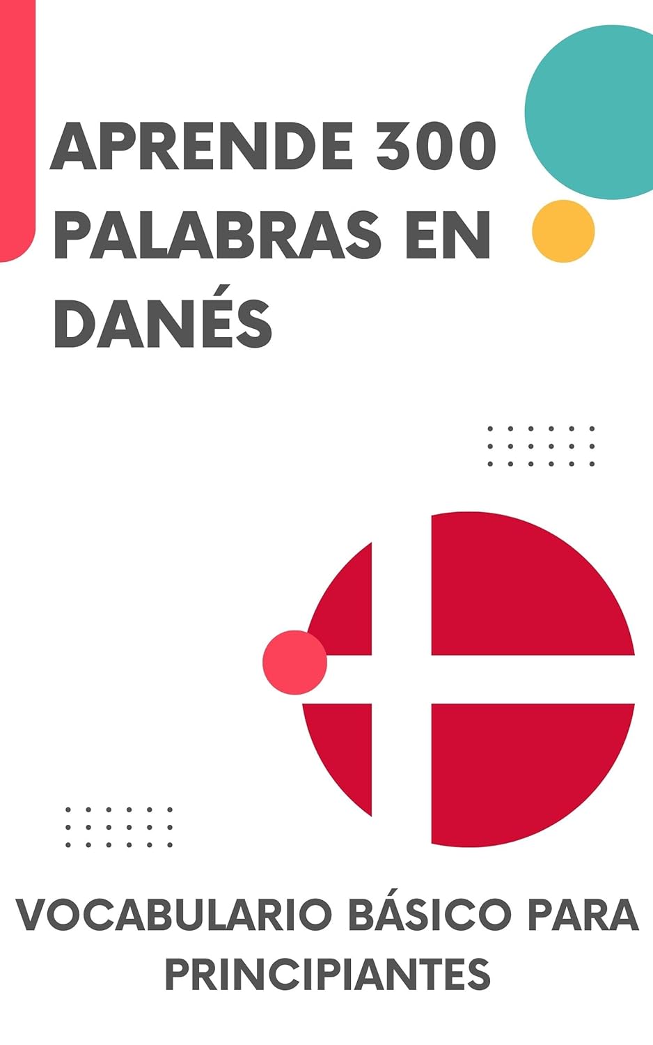 Aprende 300 palabras en danés: Vocabulario básico para principiantes