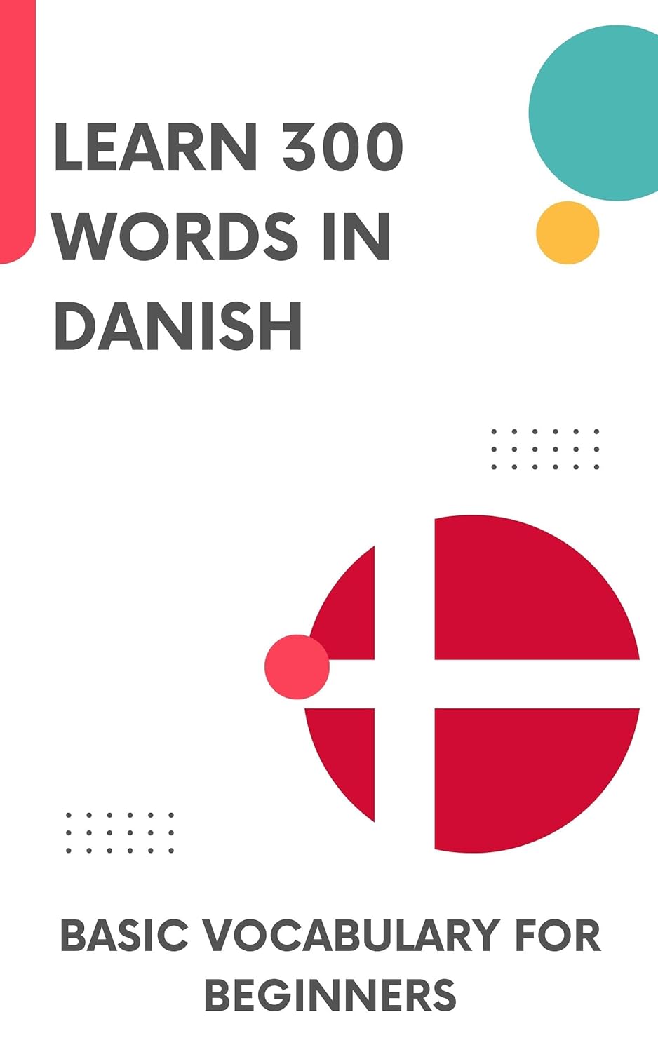Learn 300 Words in Danish: Basic vocabulary for beginners