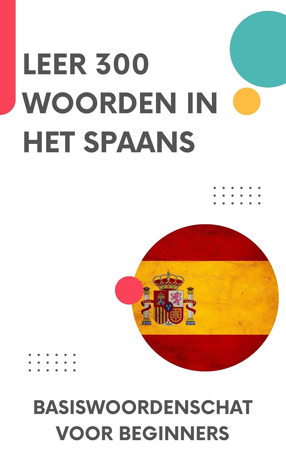 Leer 300 Woorden in het Spaans: Basiswoordenschat voor beginners