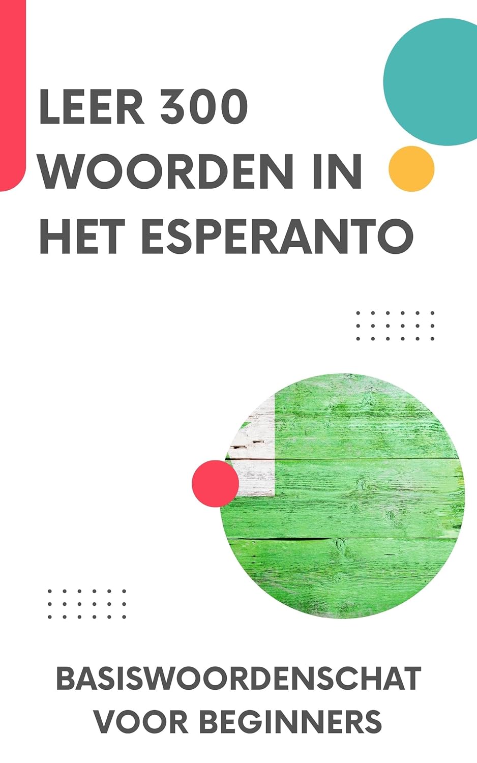 Leer 300 Woorden in het Esperanto: Basiswoordenschat voor beginners