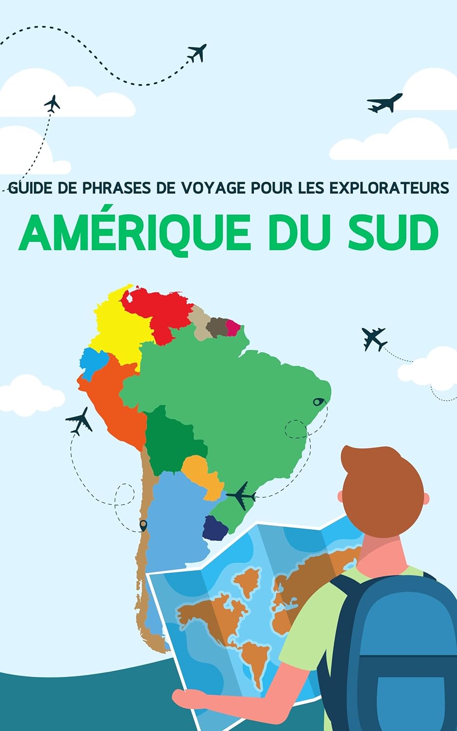 Guide de phrases de voyage pour les explorateurs: Amérique du Sud: Apprenez des phrases en espagnol et en portugais