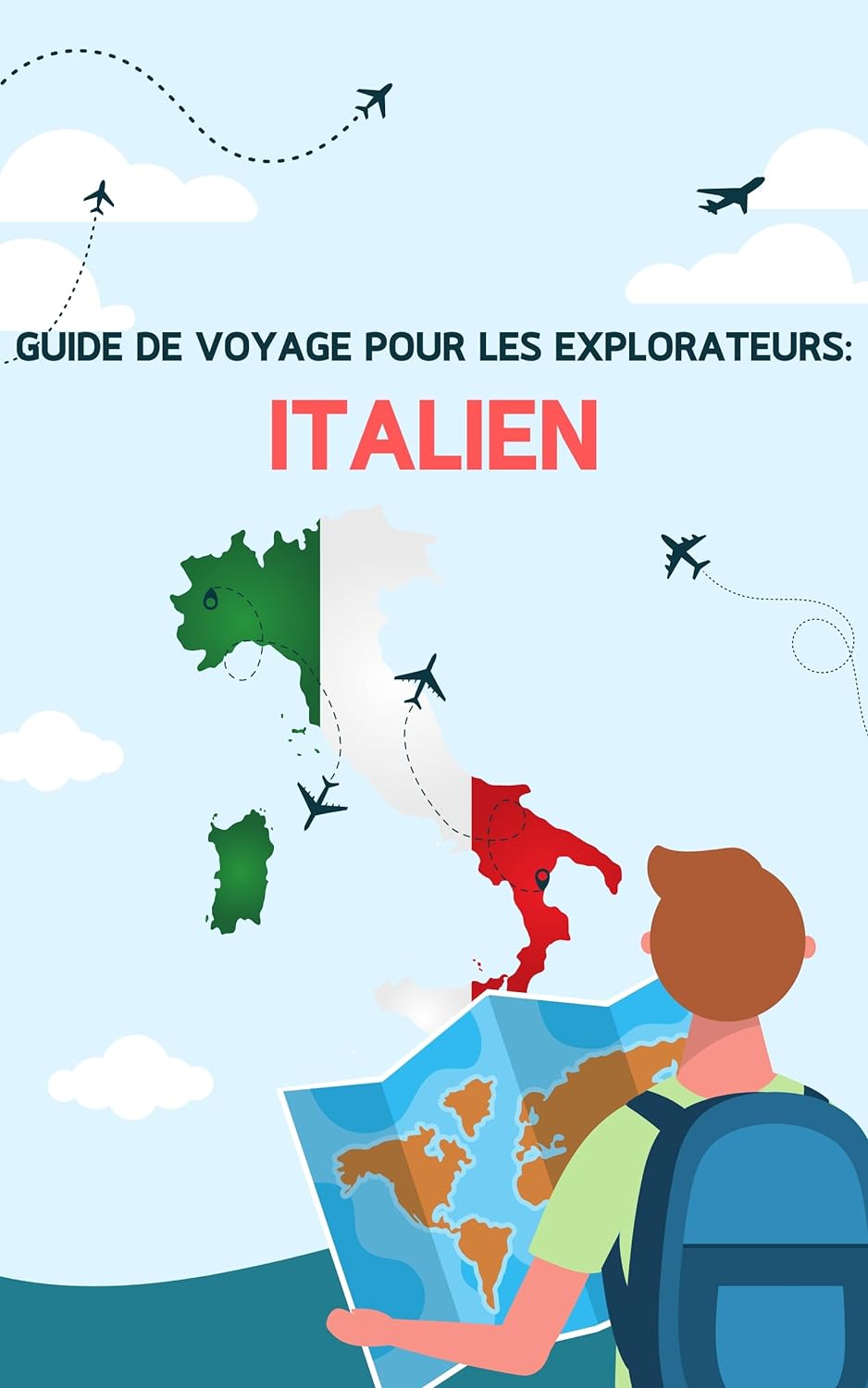 Guide de voyage pour les explorateurs: Italien: Phrases italiennes pour voyager