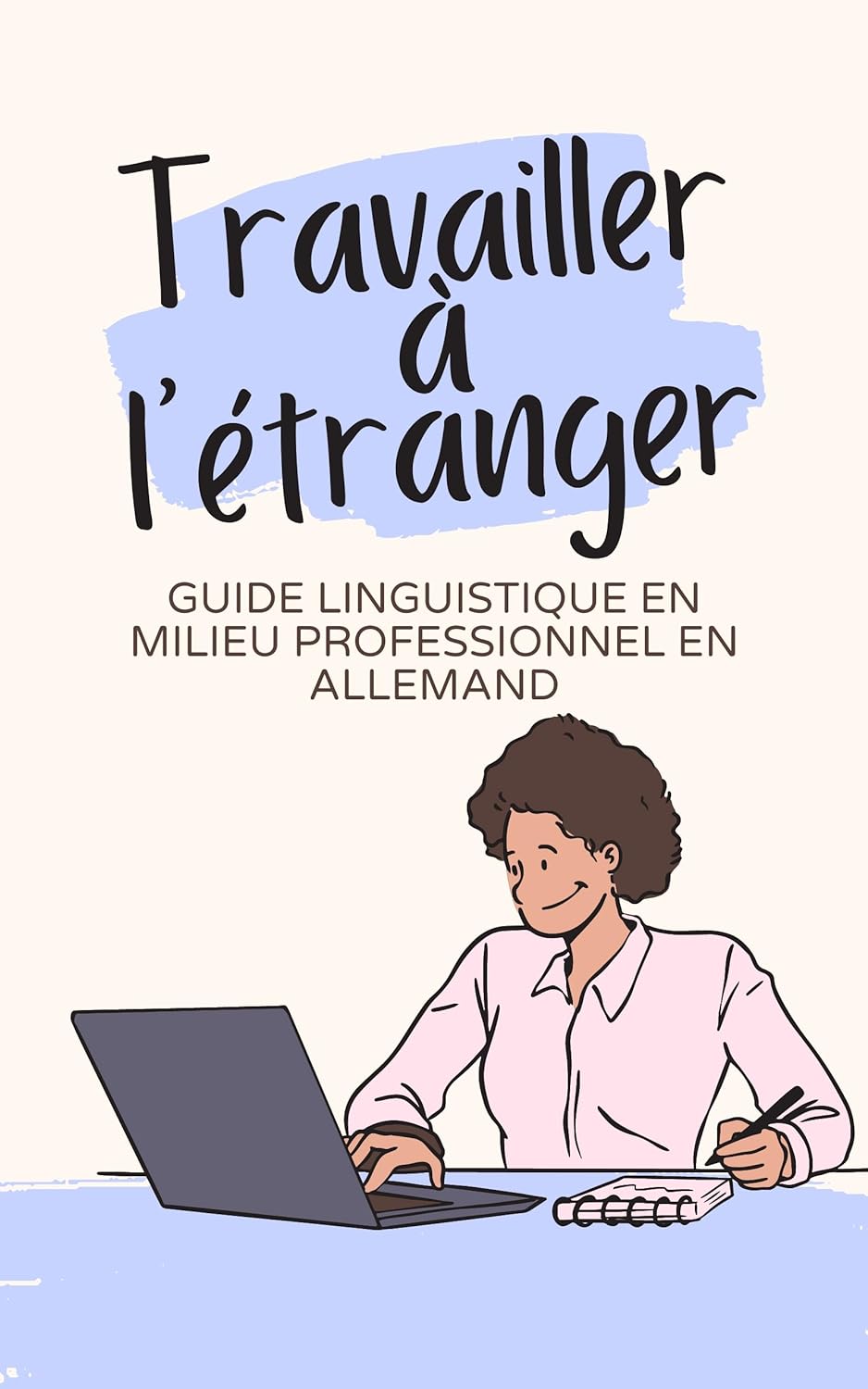 Travailler à l'étranger: Guide linguistique en milieu professionnel en allemand