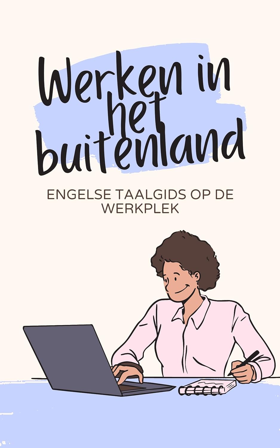 Werken in het buitenland: Engelse taalgids op de werkplek: Bereid u voor op zakenreizen of permanent in het buitenland werken