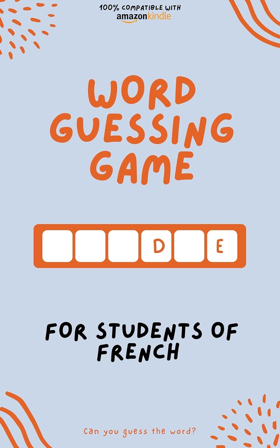 Word guessing game for students of French : Learn by playing! Learn new words and have fun | Compatible with all Kindle versions