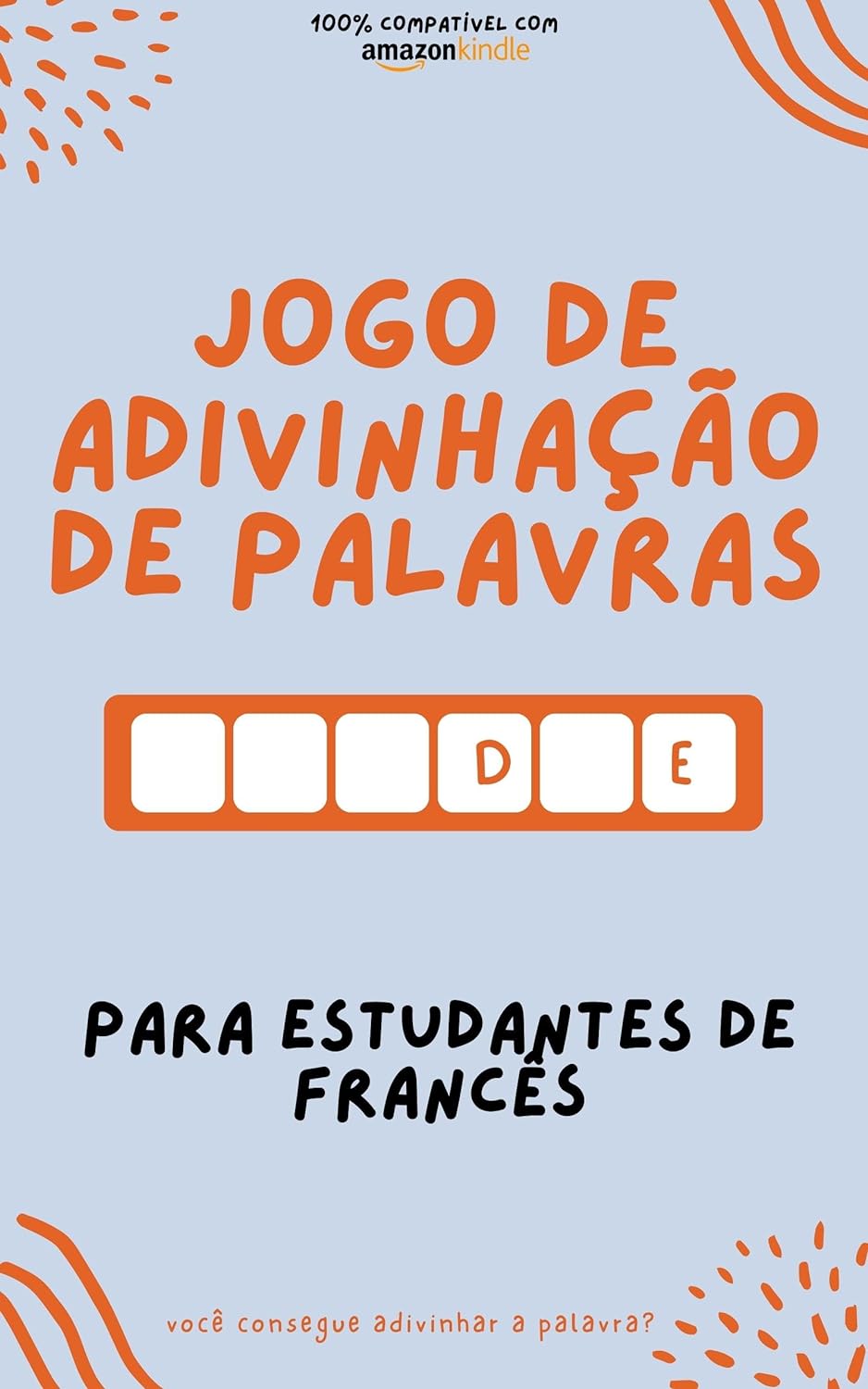 Jogo de adivinhação de palavras para estudantes de francês: Aprenda brincando! Aprenda novas palavras e divirta-se | Compatível com todas as versões do Kindle