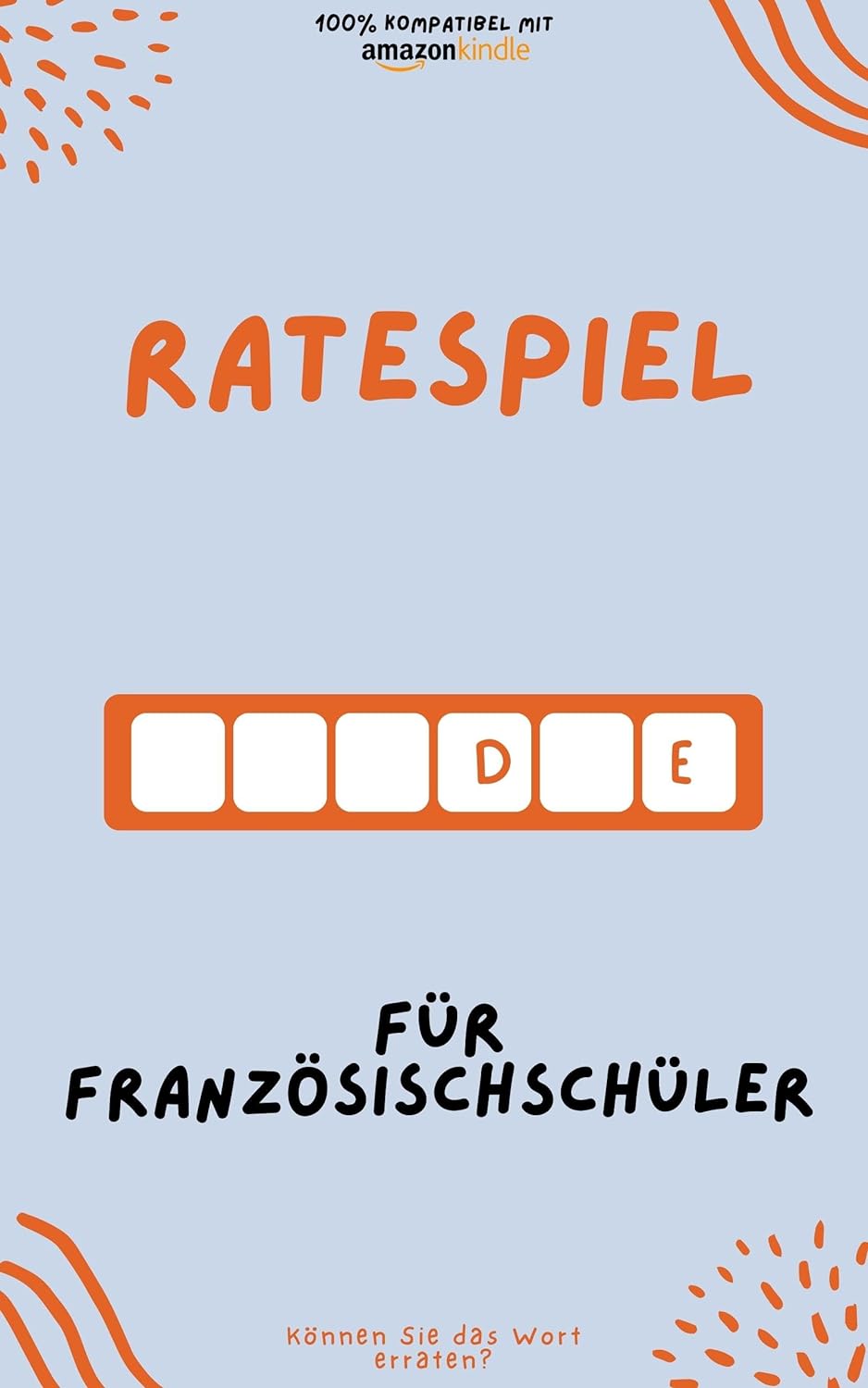 Ratespiel für Französischschüler: Durch Spielen lernen! Neue Wörter lernen und Spaß haben | Kompatibel mit allen Kindle-Versionen