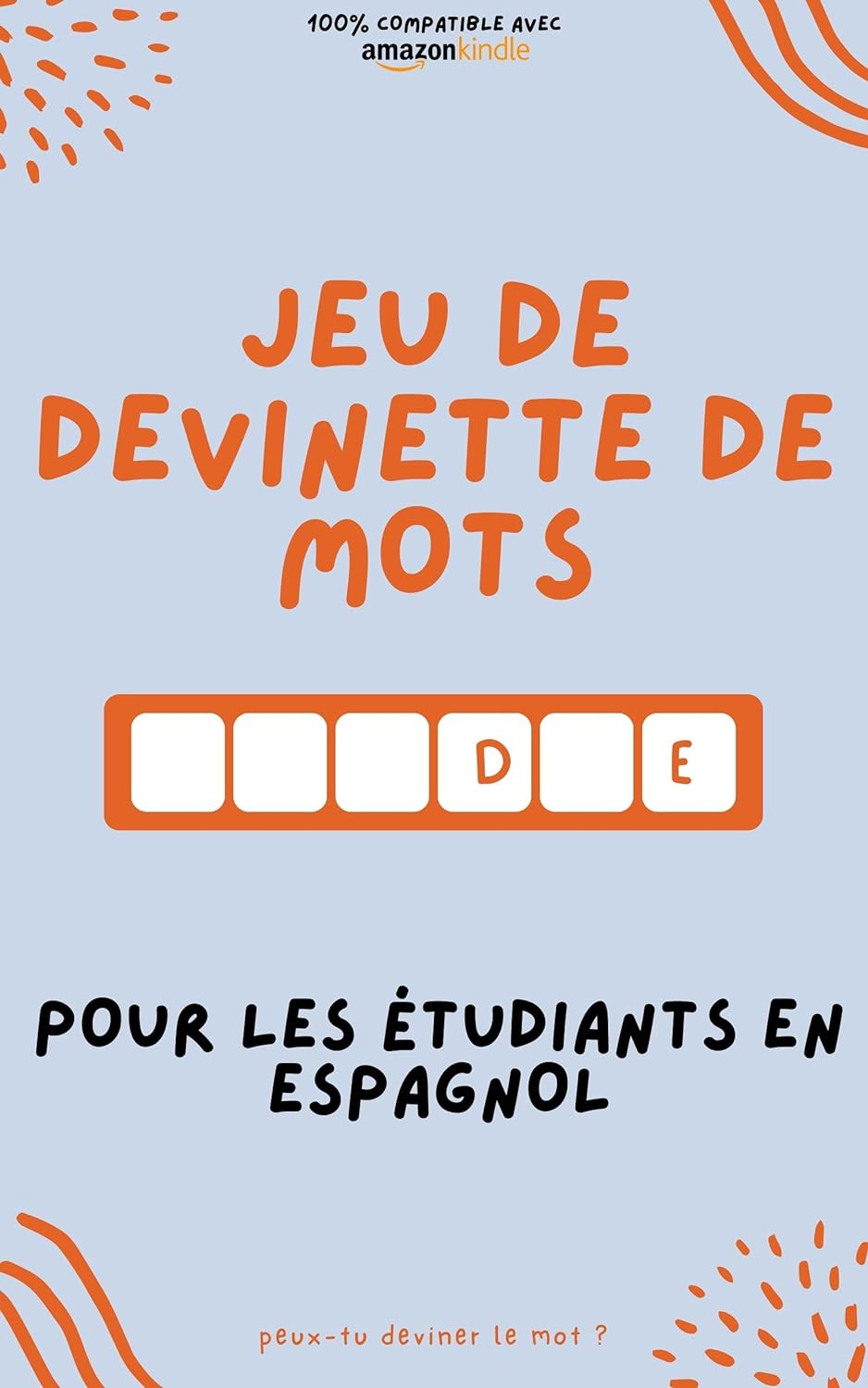 Jeu de devinette de mots pour les étudiants en espagnol: Apprenez en jouant ! Apprenez de nouveaux mots et amusez-vous | Compatible avec toutes les versions Kindle