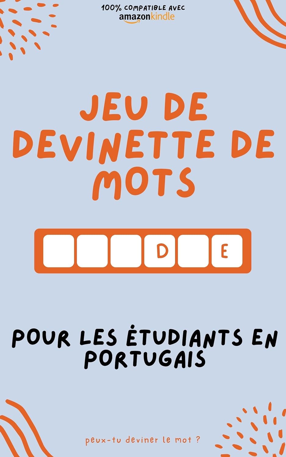 Jeu de devinette de mots pour les étudiants en portugais: Apprenez en jouant ! Apprenez de nouveaux mots et amusez-vous | Compatible avec toutes les versions Kindle