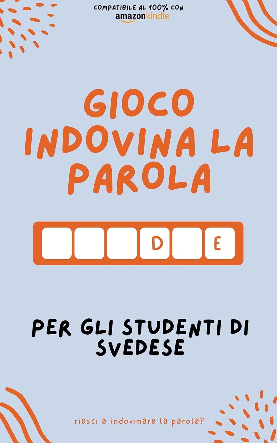 Gioco indovina la parola per gli studenti di svedese: Impara giocando! Impara nuove parole e divertiti | Compatibile con tutte le versioni di Kindle