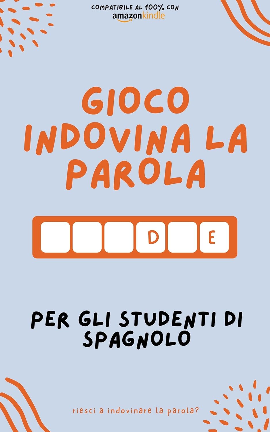 Gioco indovina la parola per gli studenti di spagnolo: Impara giocando! Impara nuove parole e divertiti | Compatibile con tutte le versioni di Kindle