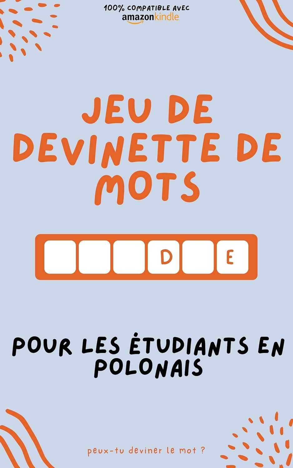 Jeu de devinette de mots pour les étudiants en polonais: Apprenez en jouant ! Apprenez de nouveaux mots et amusez-vous | Compatible avec toutes les versions Kindle
