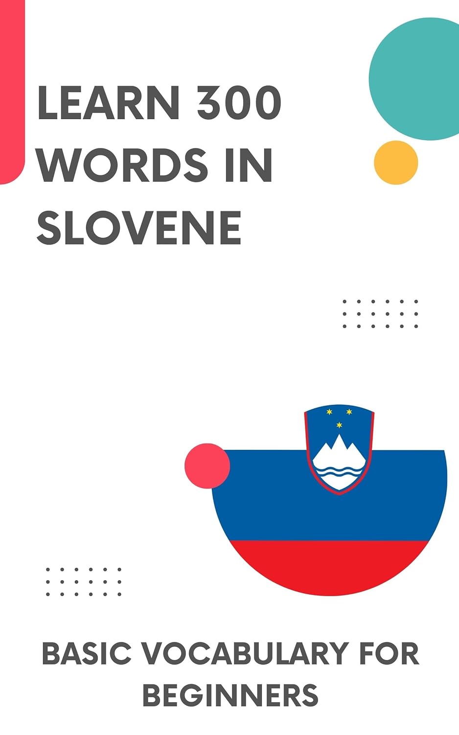 Learn 300 Words in Slovene: Basic vocabulary for beginners