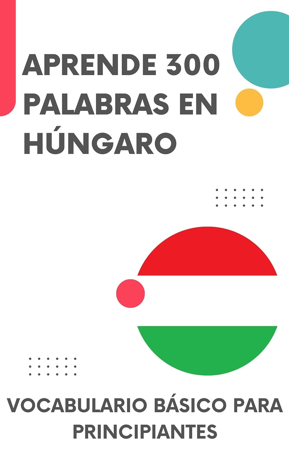 Aprende 300 palabras en húngaro: Vocabulario básico para principiantes