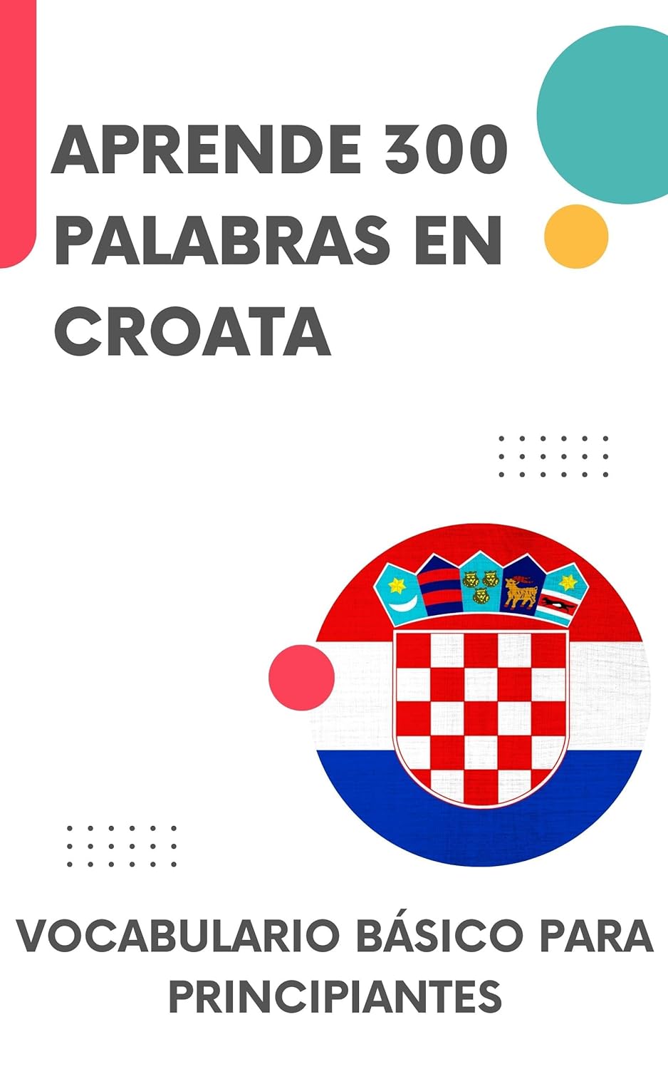 Aprende 300 palabras en croata: Vocabulario básico para principiantes