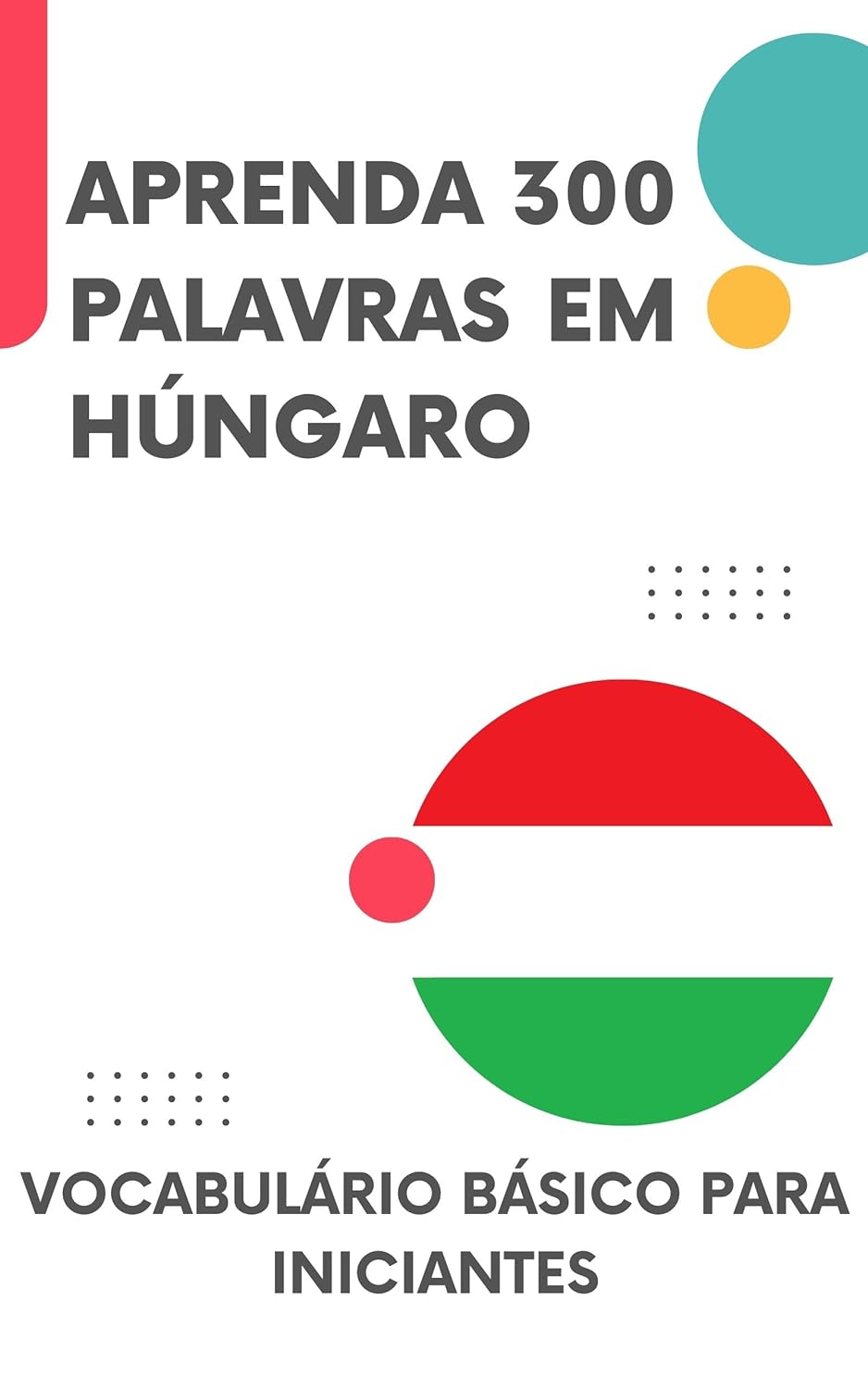 Aprenda 300 palavras em Húngaro: Vocabulário básico para iniciantes