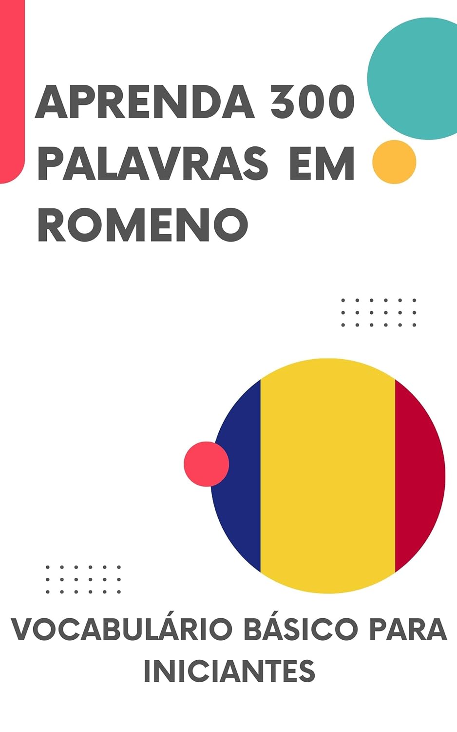 Aprenda 300 palavras em Romeno: Vocabulário básico para iniciantes