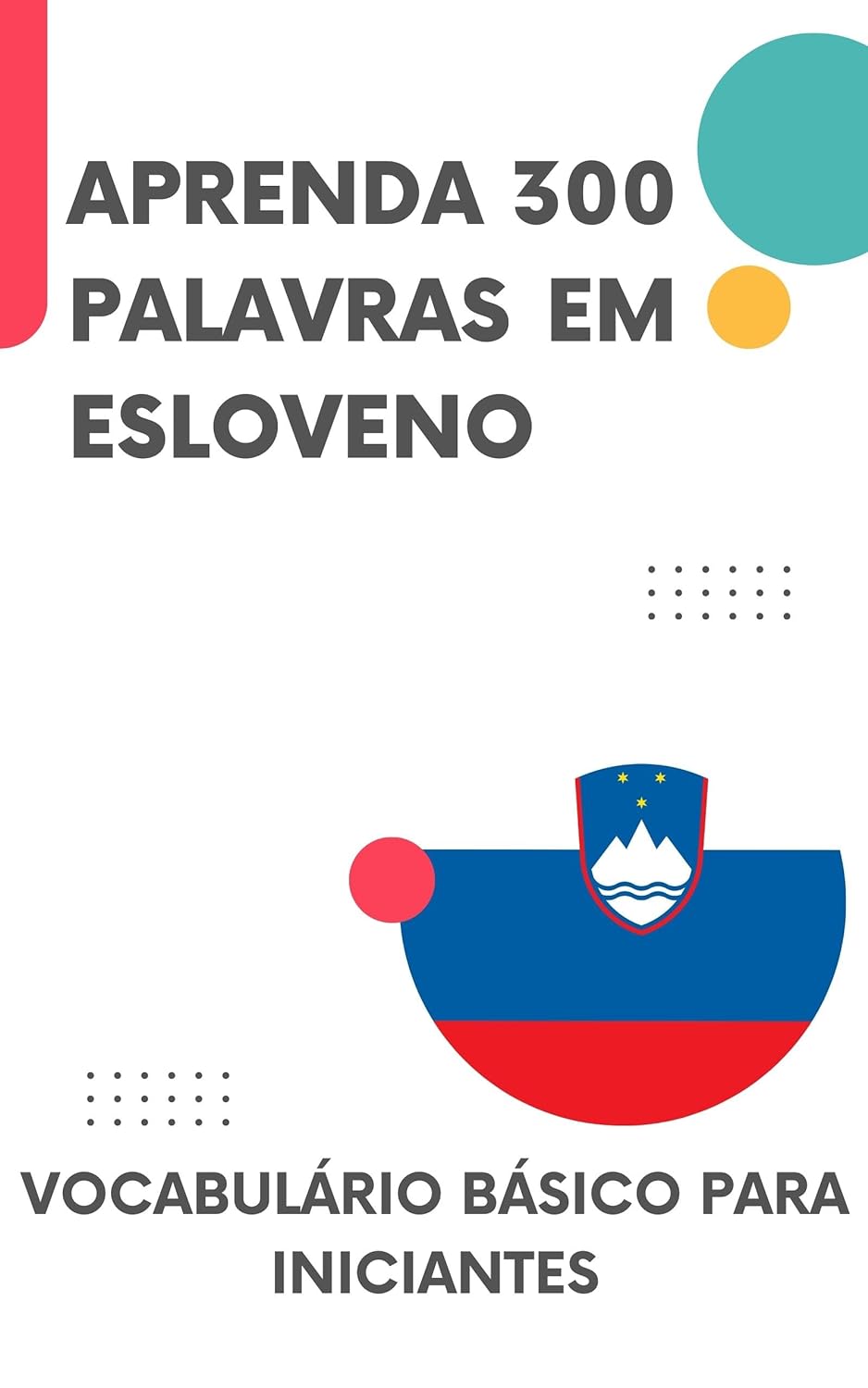 Aprenda 300 palavras em Esloveno: Vocabulário básico para iniciantes