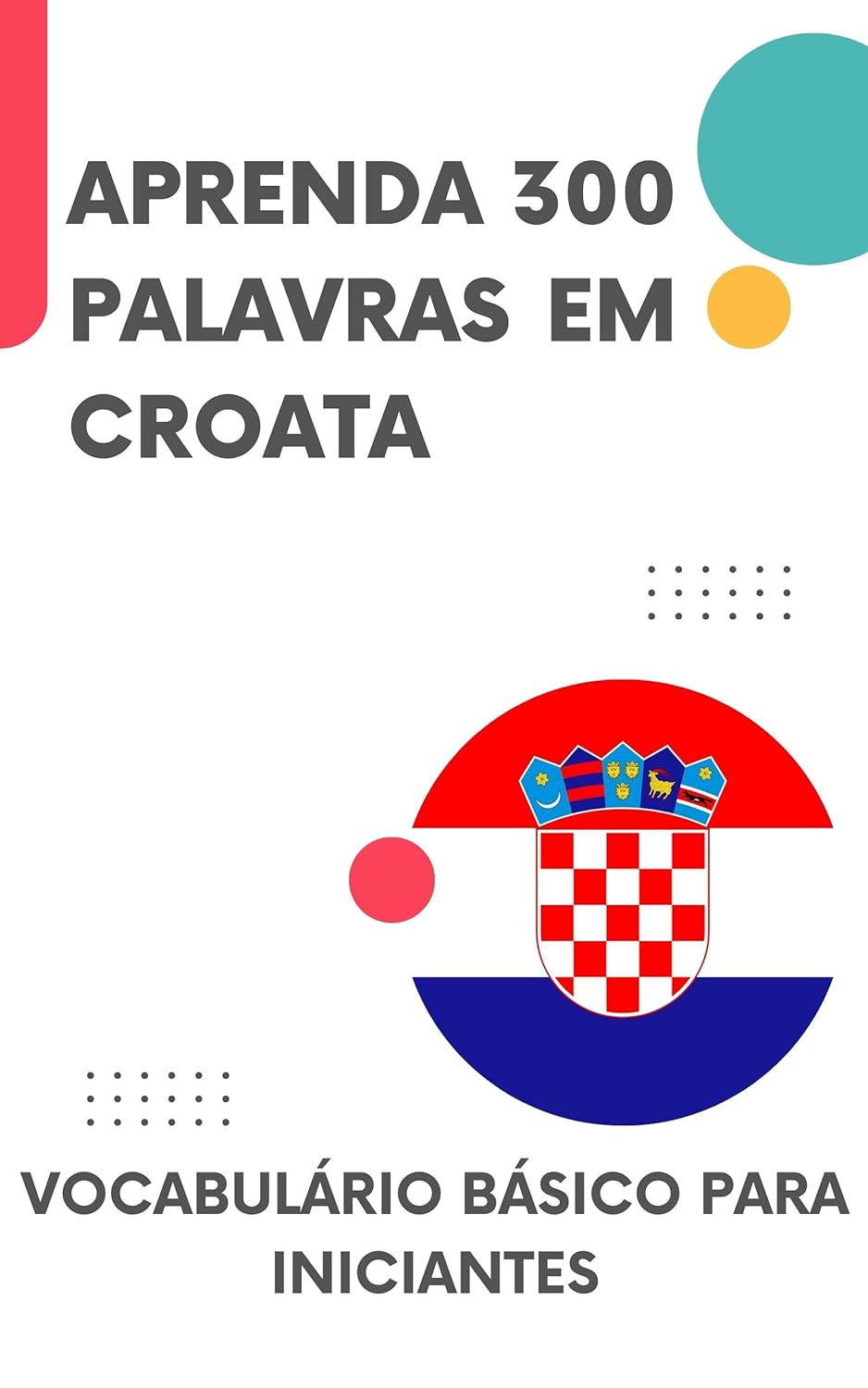 Aprenda 300 palavras em Croata: Vocabulário básico para iniciantes