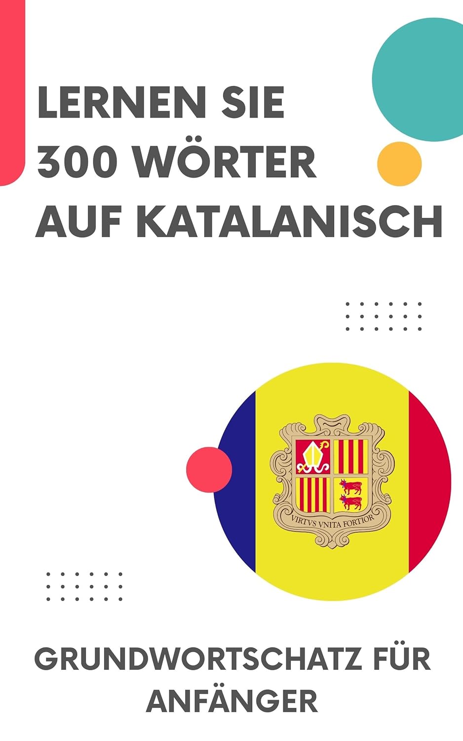 Lernen Sie 300 Wörter auf Katalanisch: Grundwortschatz für Anfänger